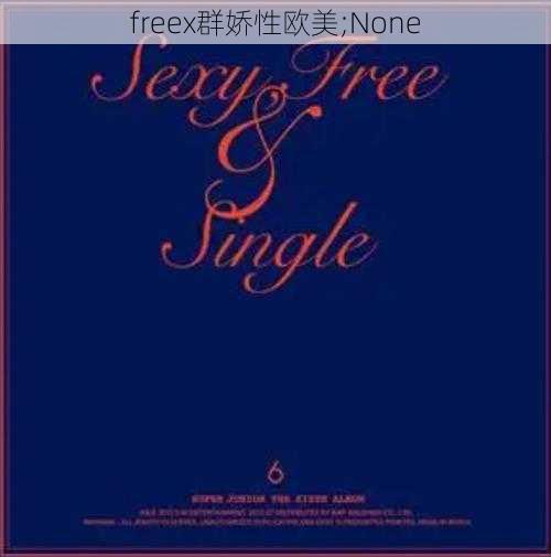 freex群娇性欧美;None